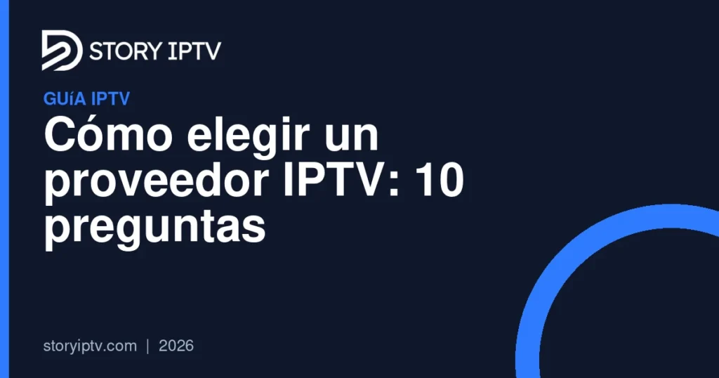 Cómo elegir un proveedor IPTV: 10 preguntas