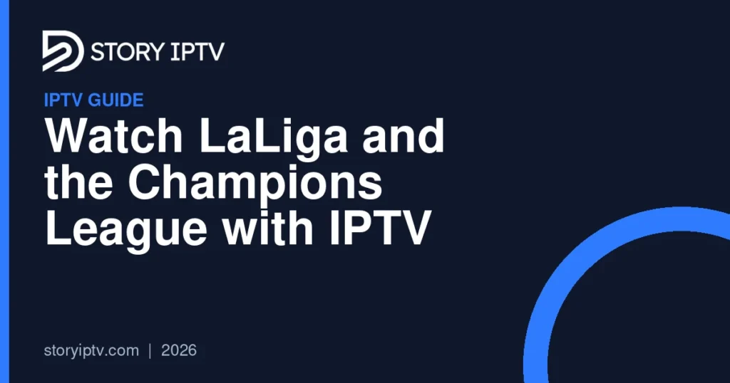 Watch LaLiga and the Champions League with IPTV
