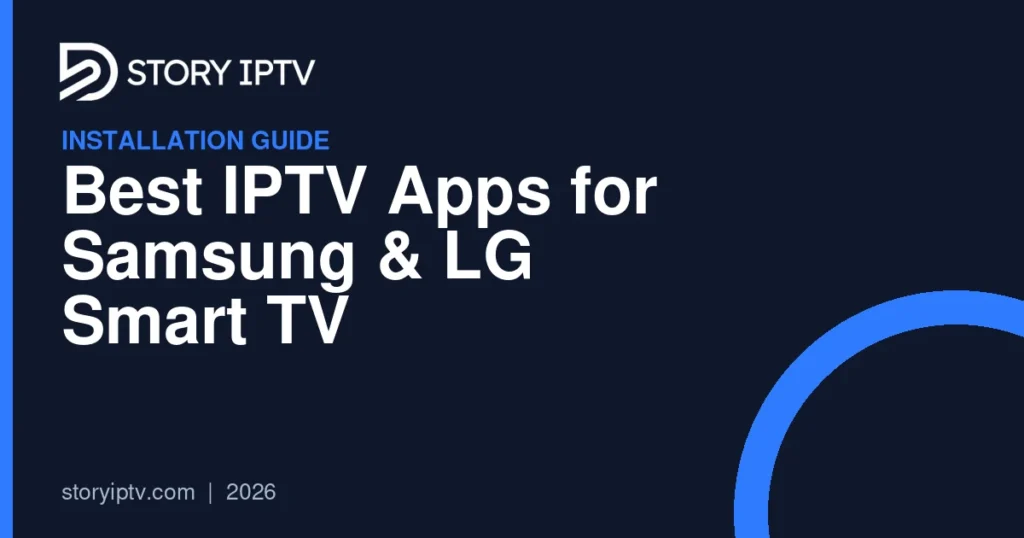 Best IPTV Apps for Samsung & LG Smart TV