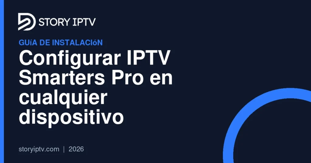 Configurar IPTV Smarters Pro en cualquier dispositivo