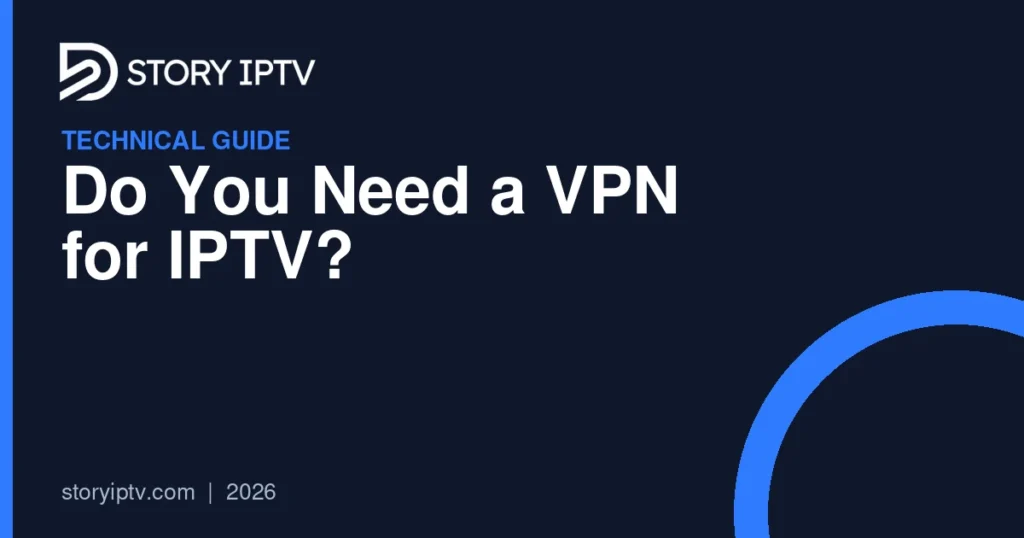 Do You Need a VPN for IPTV?