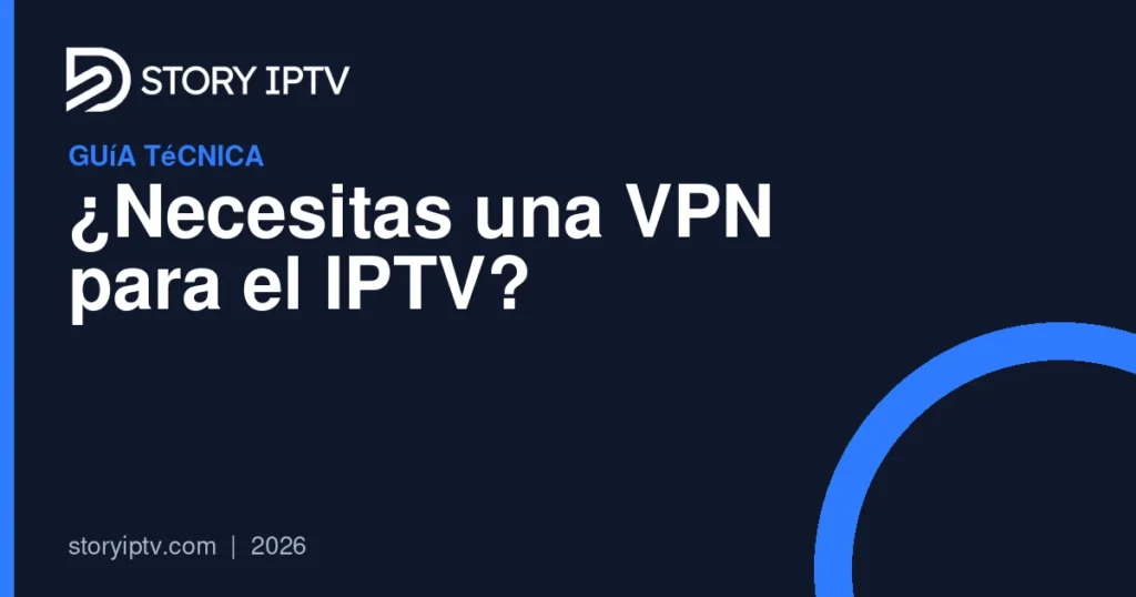 ¿Necesitas una VPN para el IPTV?